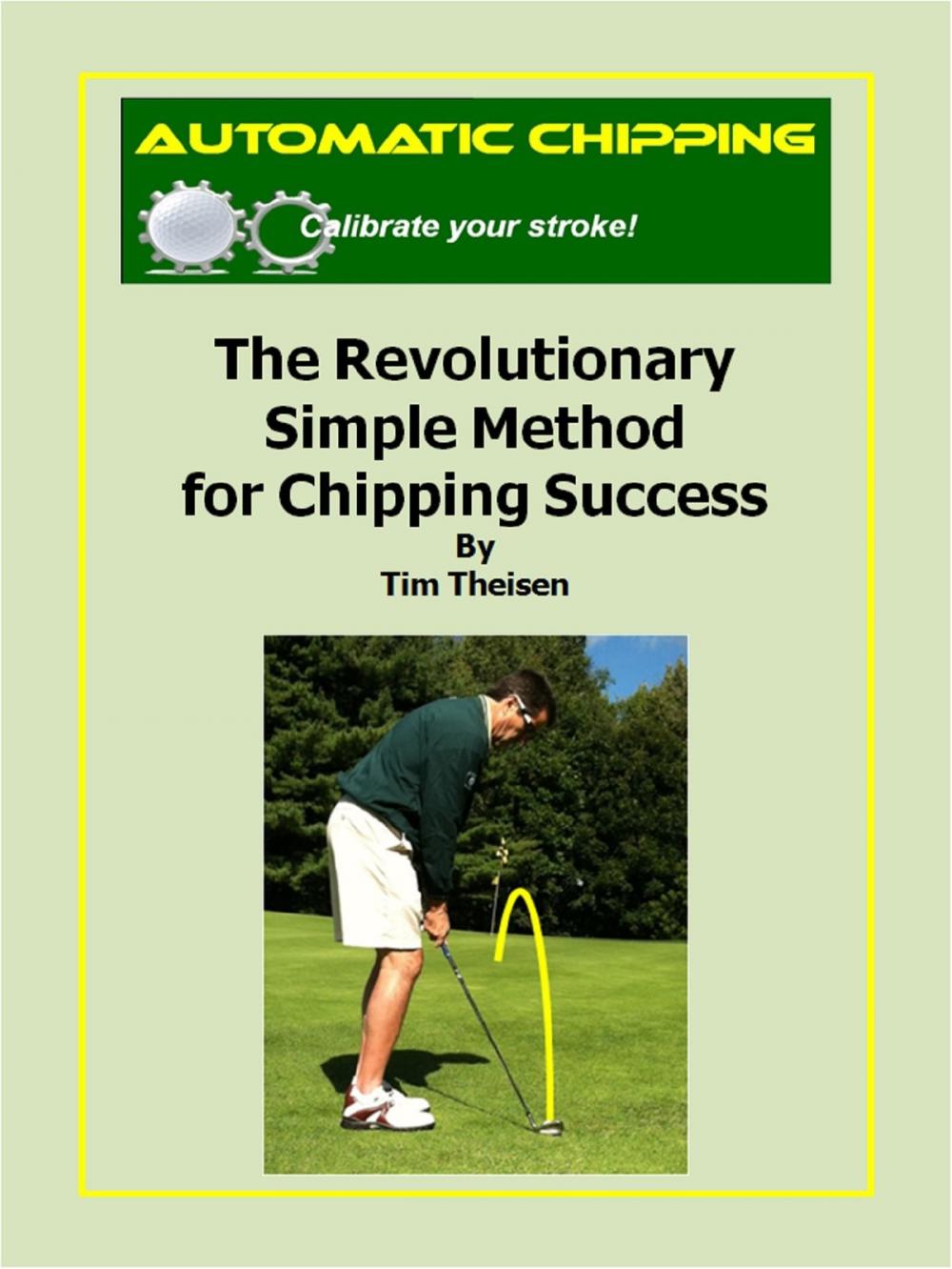 Big bigCover of Automatic Chipping the Revolutionary Simple Method for Chipping Success