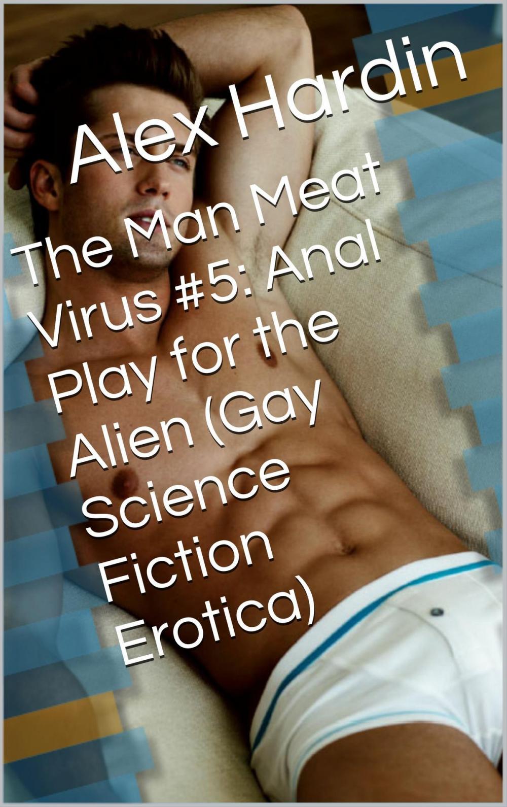 Big bigCover of The Man Meat Virus #5: Anal Play for the Alien (Gay Science Fiction Erotica)