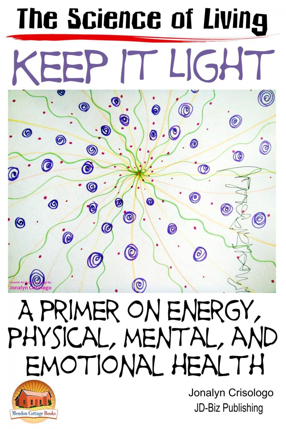 Big bigCover of Keep It Light: A Primer on Energy, Physical, Mental, and Emotional Health