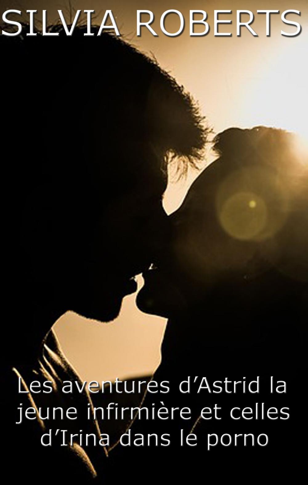 Big bigCover of Les aventures d'Astrid la jeune infirmière et celles d'Irina dans le porno