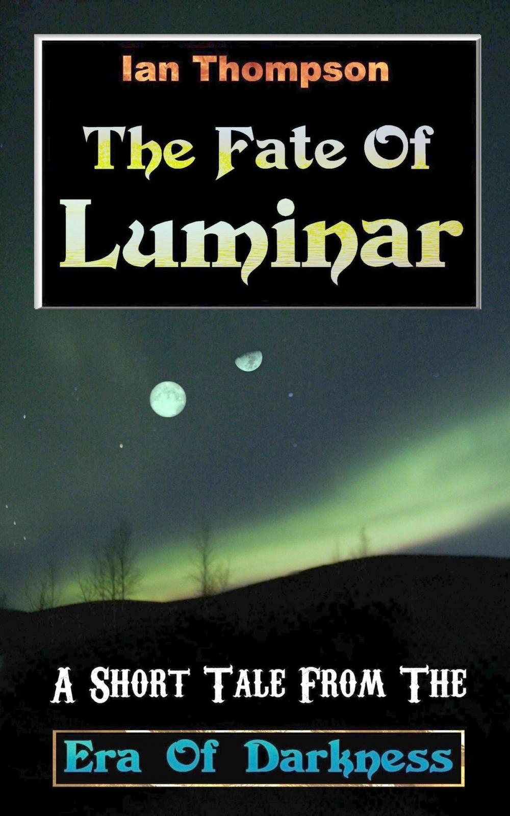 Big bigCover of The Fate Of Luminar: A Short Tale From The Era Of Darkness