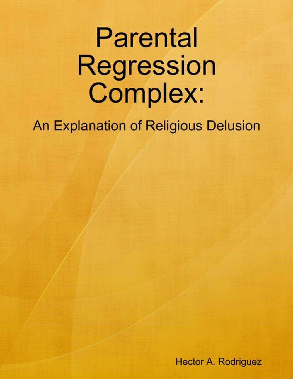 Big bigCover of Parental Regression Complex: An Explanation of Religious Delusion