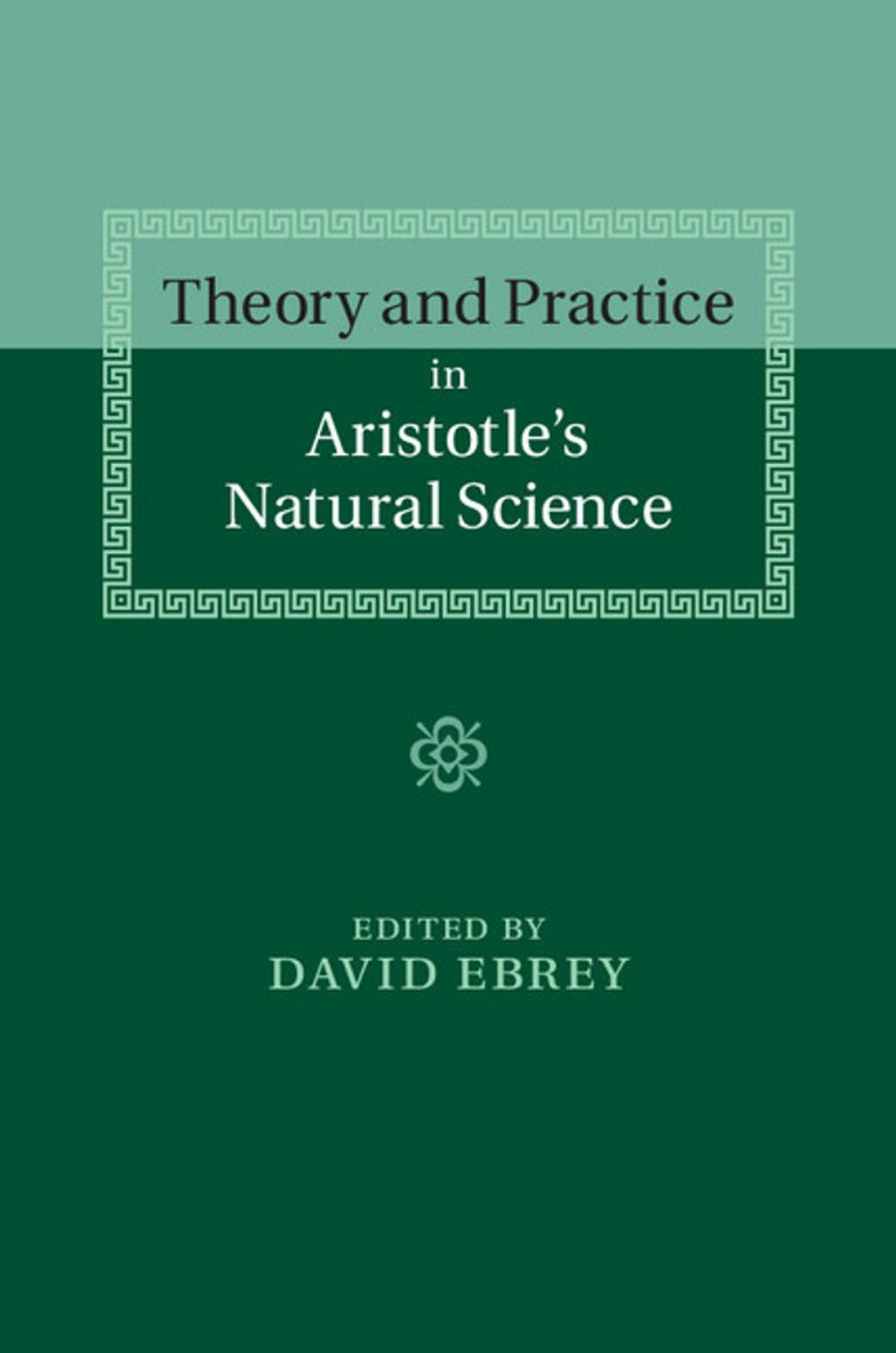 Big bigCover of Theory and Practice in Aristotle's Natural Science