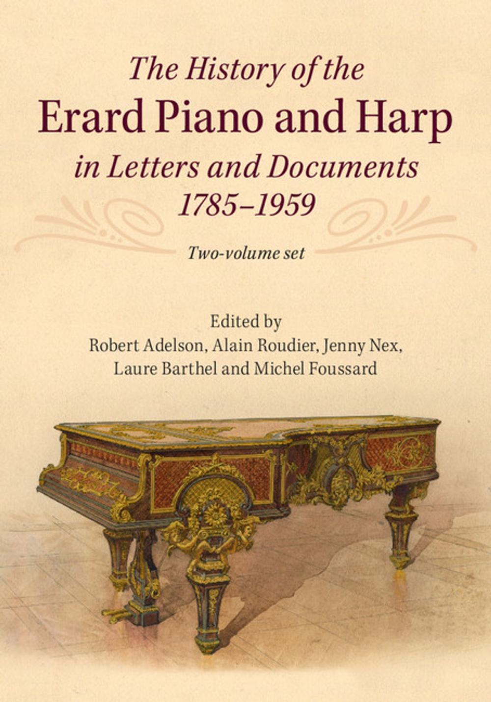 Big bigCover of The History of the Erard Piano and Harp in Letters and Documents, 1785–1959