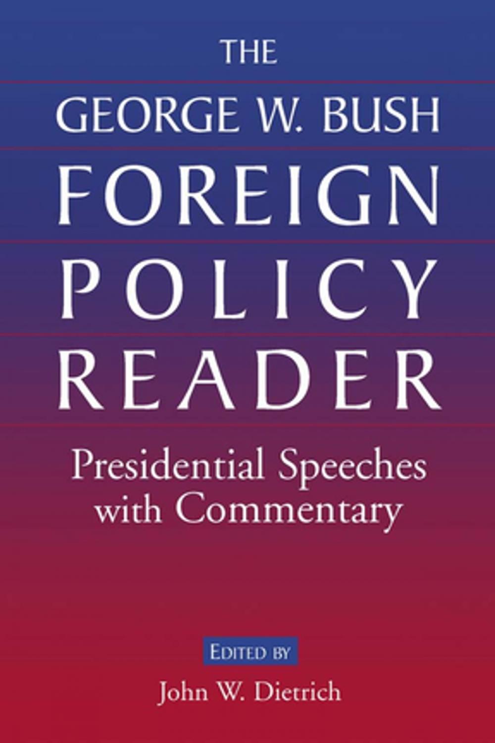 Big bigCover of The George W. Bush Foreign Policy Reader: Presidential Speeches with Commentary
