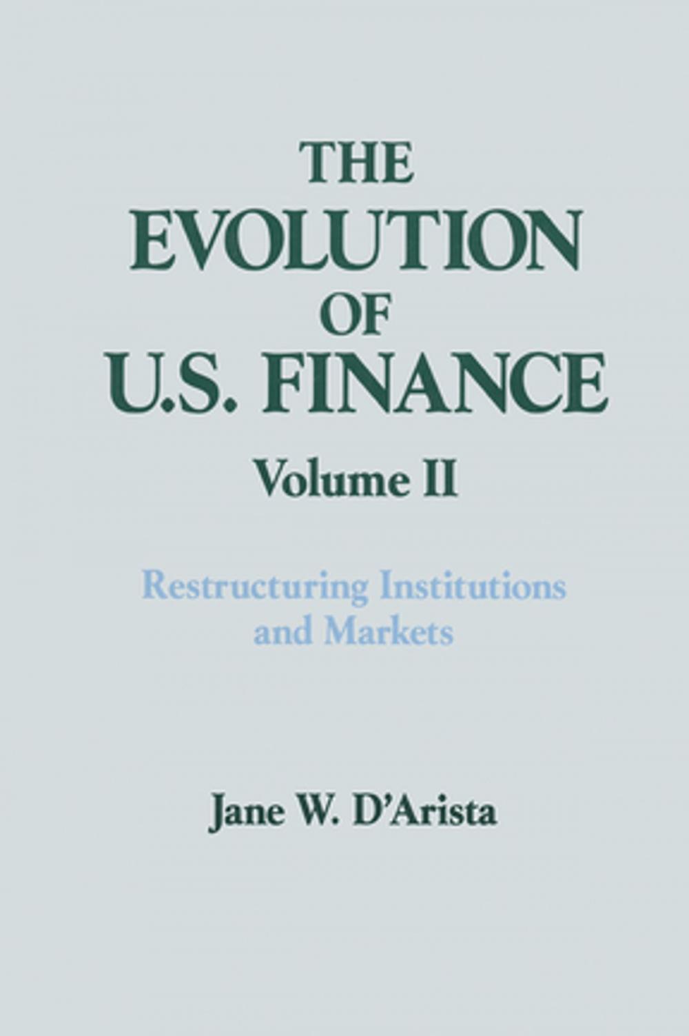 Big bigCover of The Evolution of US Finance: v. 2: Restructuring Institutions and Markets