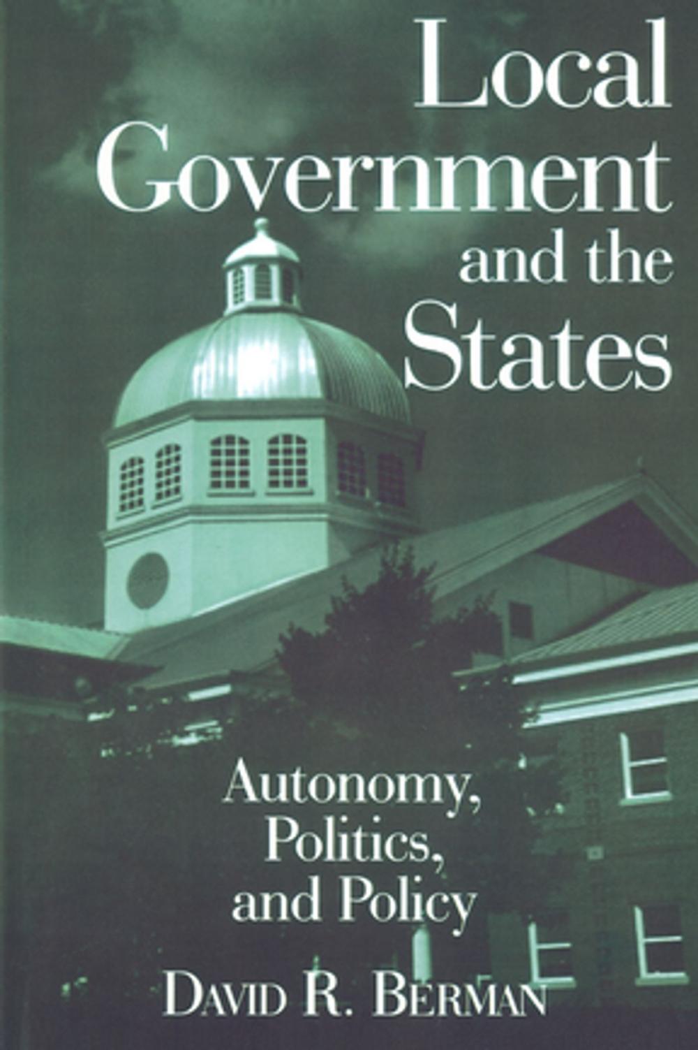 Big bigCover of Local Government and the States: Autonomy, Politics and Policy