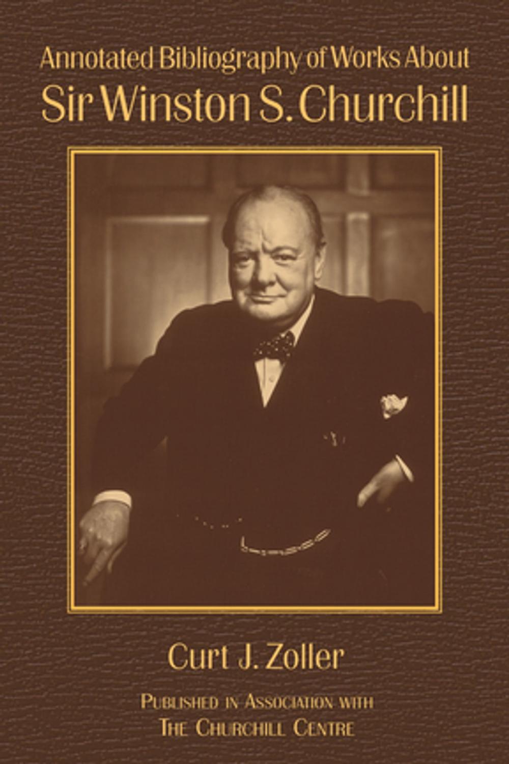 Big bigCover of Annotated Bibliography of Works About Sir Winston S. Churchill