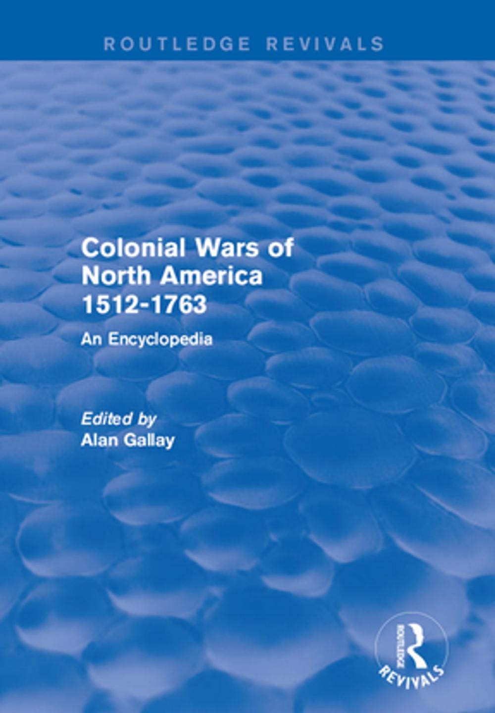 Big bigCover of Colonial Wars of North America, 1512-1763 (Routledge Revivals)