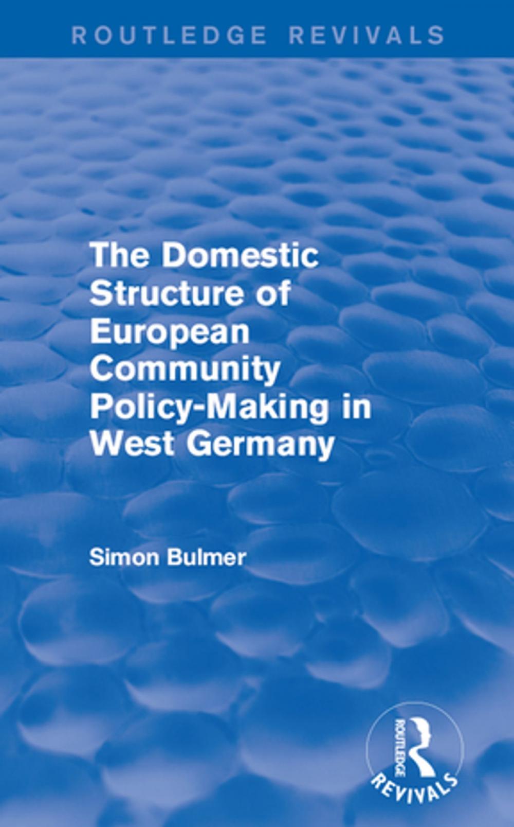 Big bigCover of The Domestic Structure of European Community Policy-Making in West Germany (Routledge Revivals)