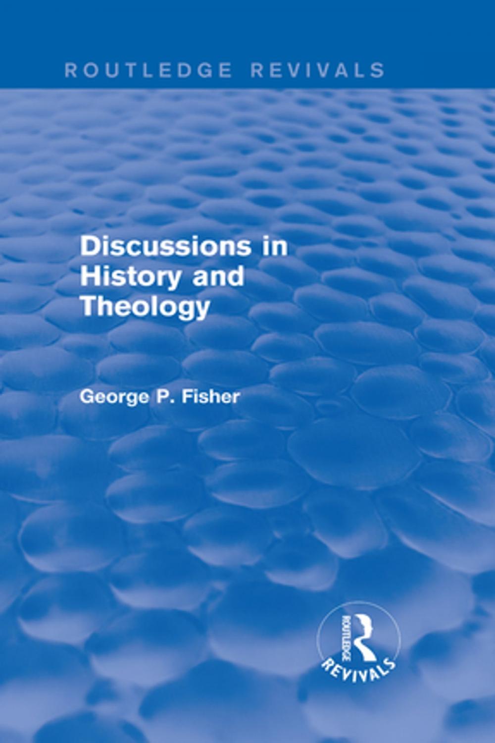 Big bigCover of Discussions in History and Theology (Routledge Revivals)