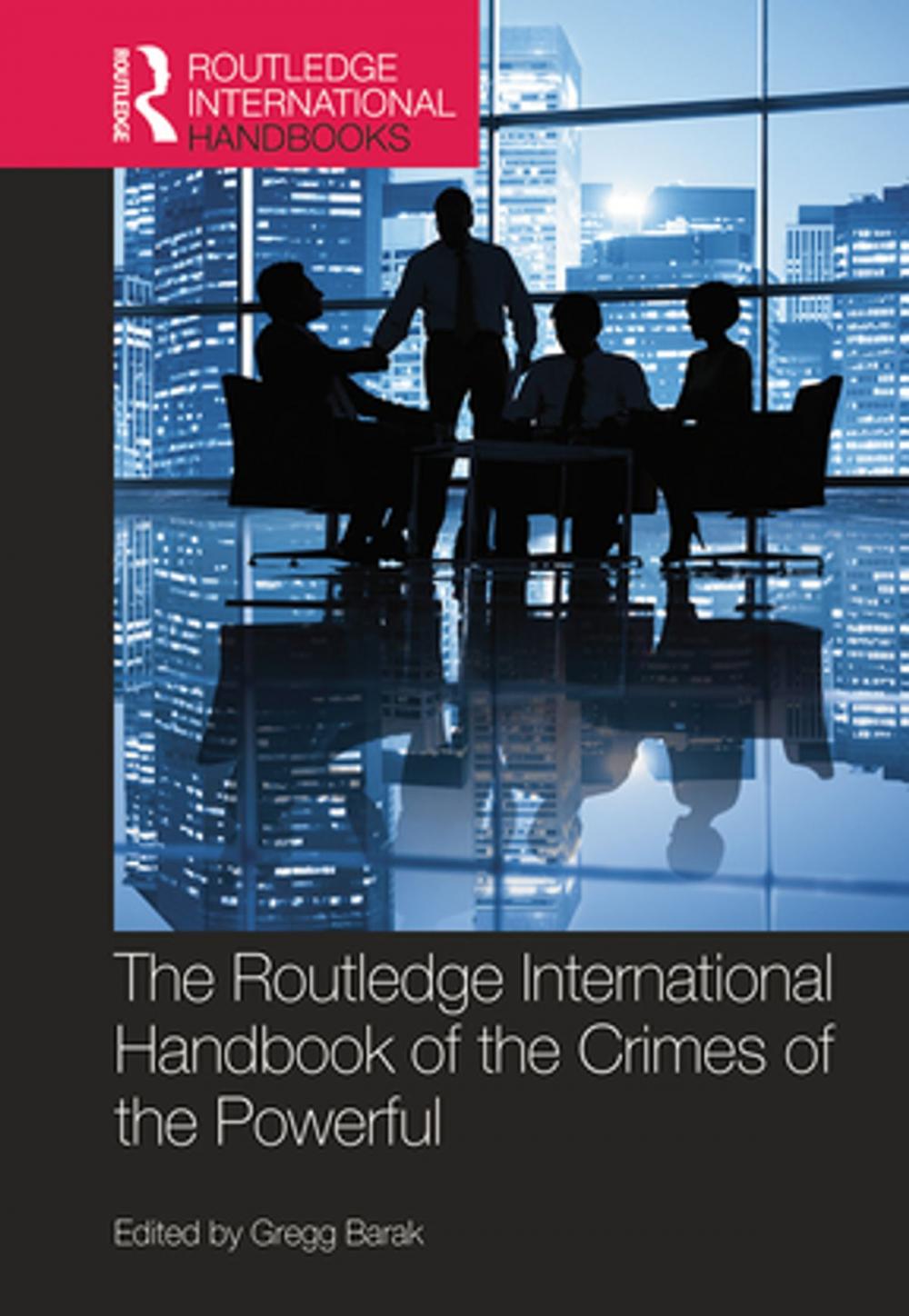 Big bigCover of The Routledge International Handbook of the Crimes of the Powerful