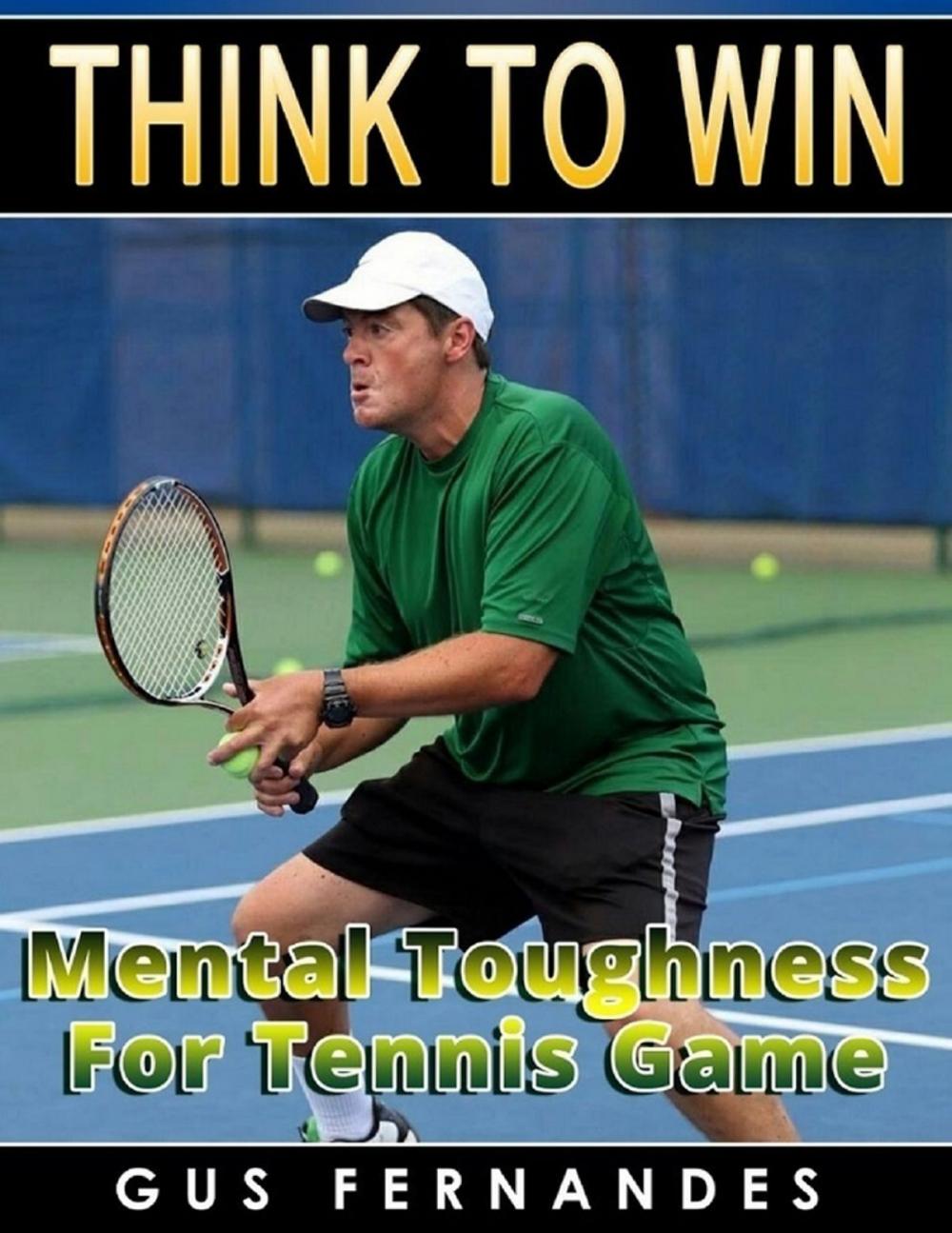 Big bigCover of Think to Win : Mental Toughness for Tennis Game