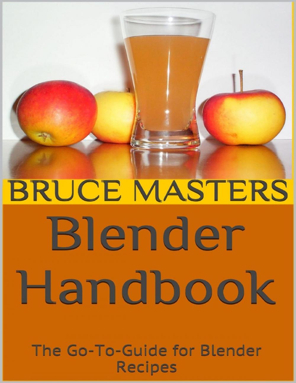 Big bigCover of Blender Handbook: The Go to Guide for Blender Recipes
