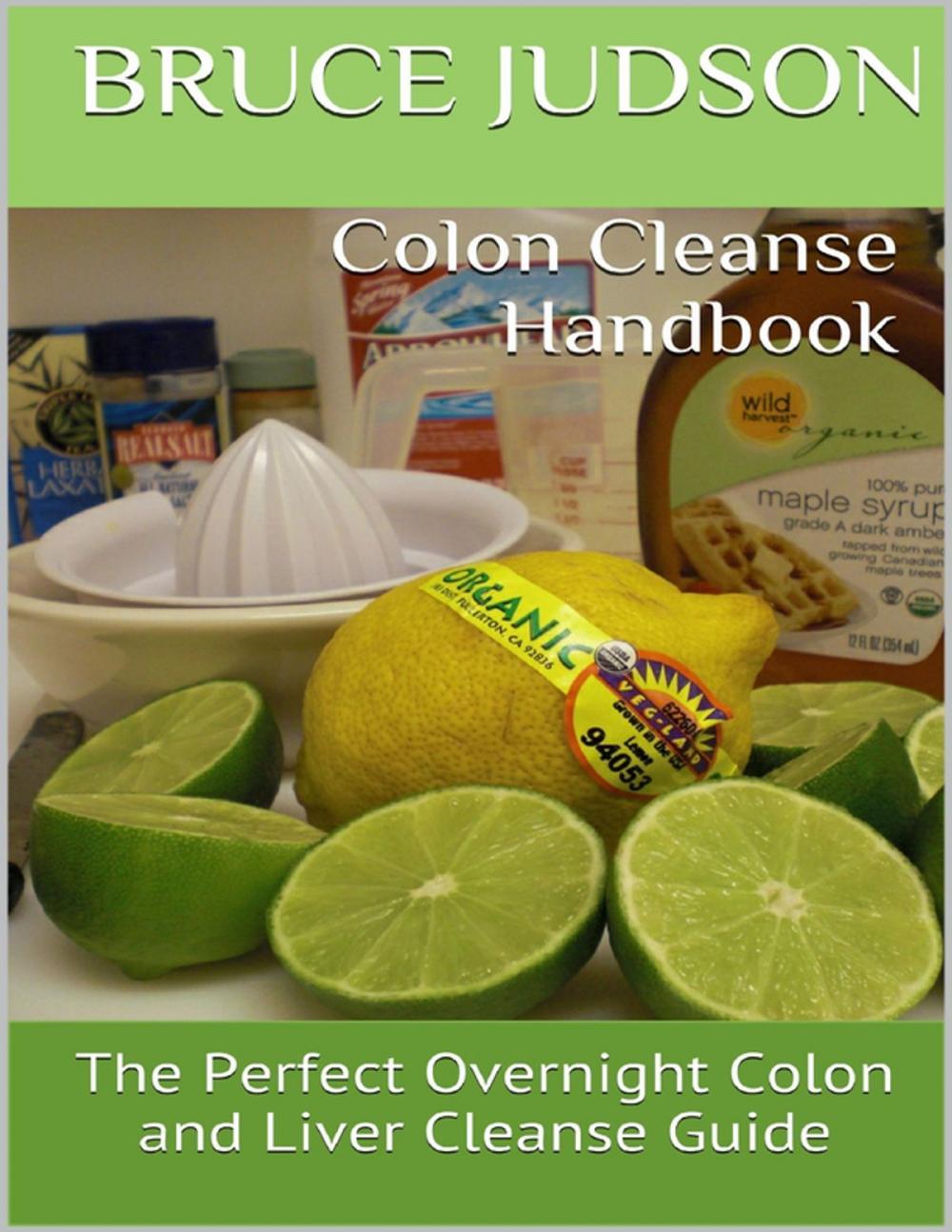 Big bigCover of Colon Cleanse Handbook: The Perfect Overnight Colon and Liver Cleanse Guide