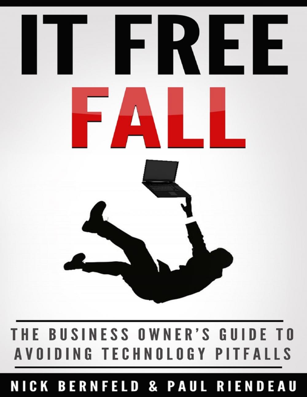 Big bigCover of It Free Fall: The Business Owner's Guide to Avoiding Technology Pitfalls