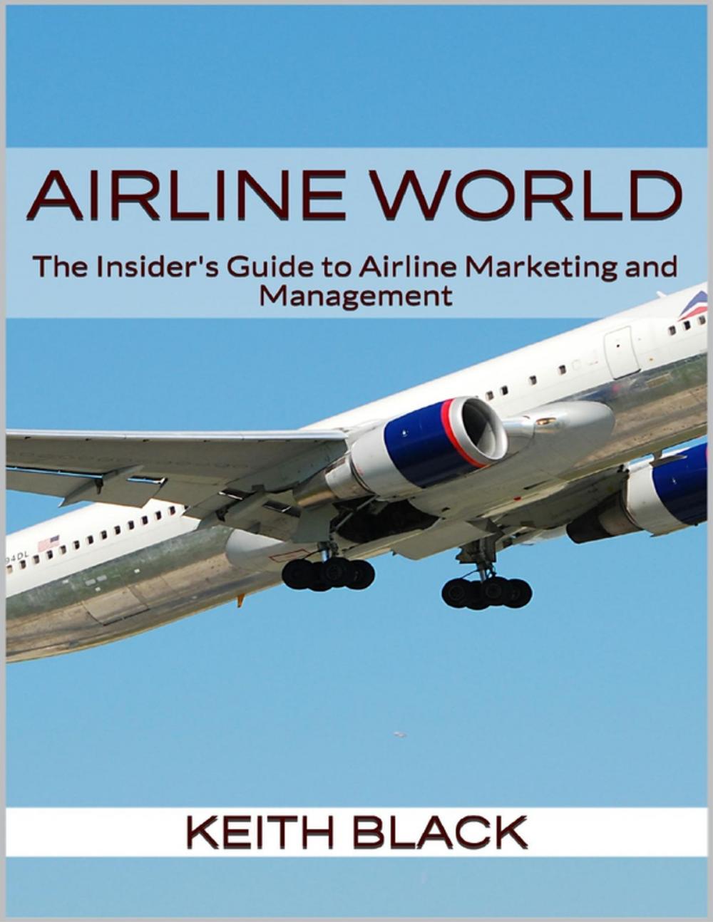 Big bigCover of Airline World: The Insider's Guide to Airline Marketing and Management