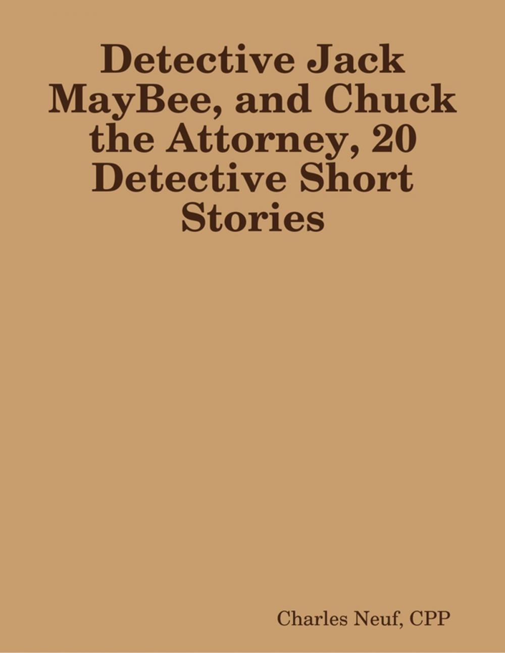 Big bigCover of Detective Jack MayBee, and Chuck the Attorney, 20 Detective Short Stories