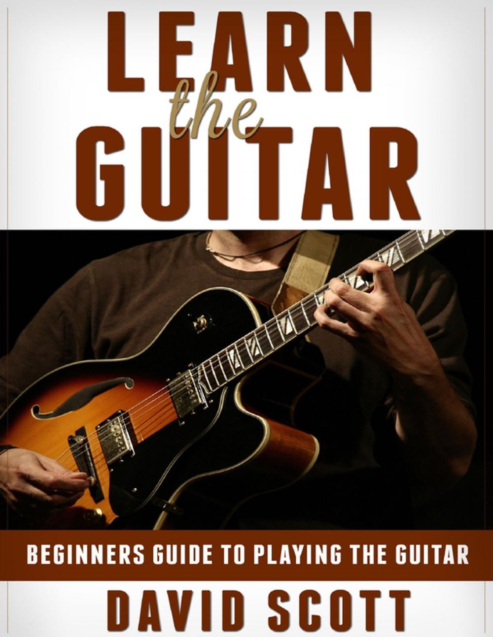 Big bigCover of Learn the Guitar: Beginners Guide to Playing the Guitar