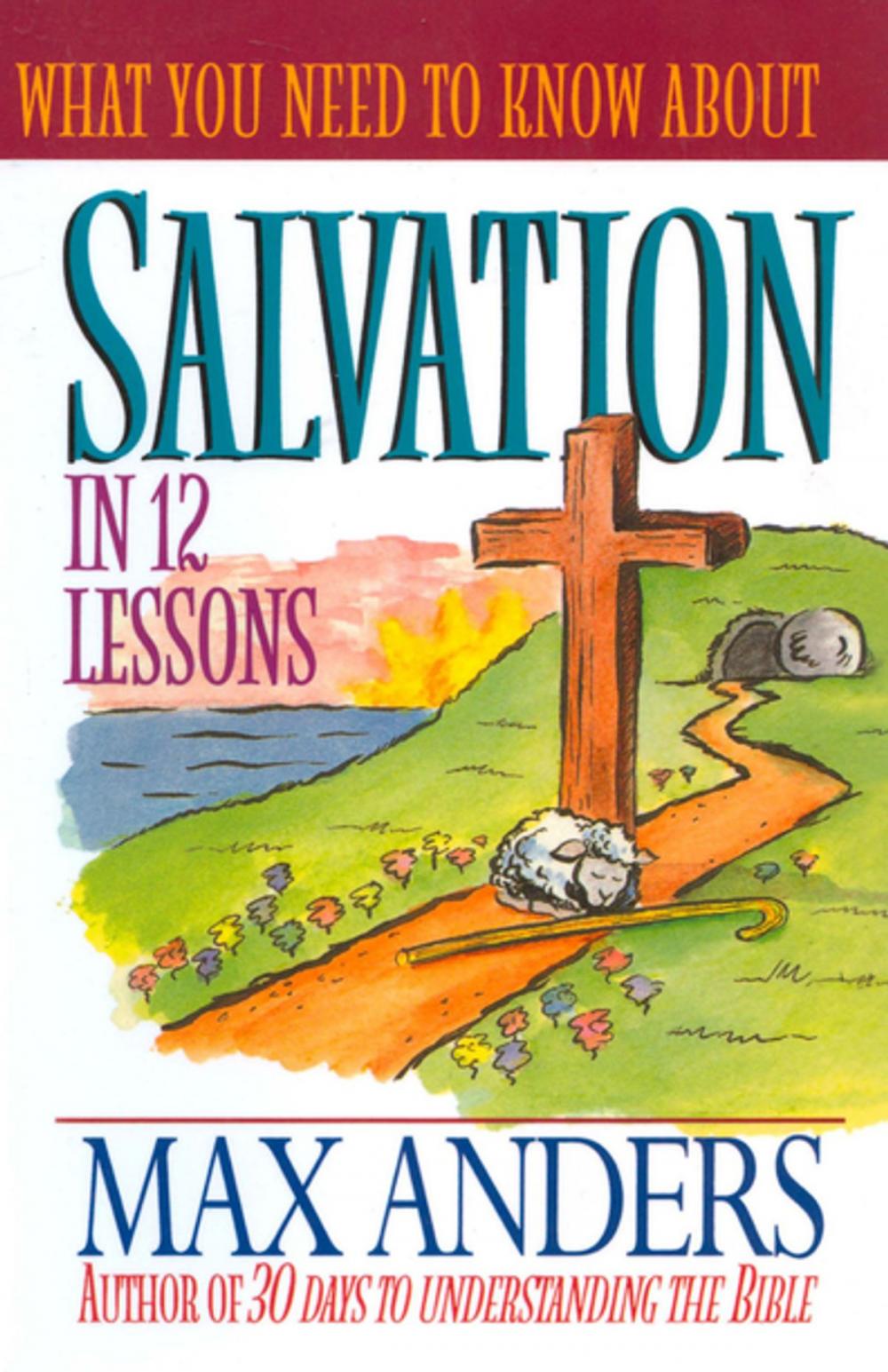 Big bigCover of What You Need to Know About Salvation in 12 Lessons