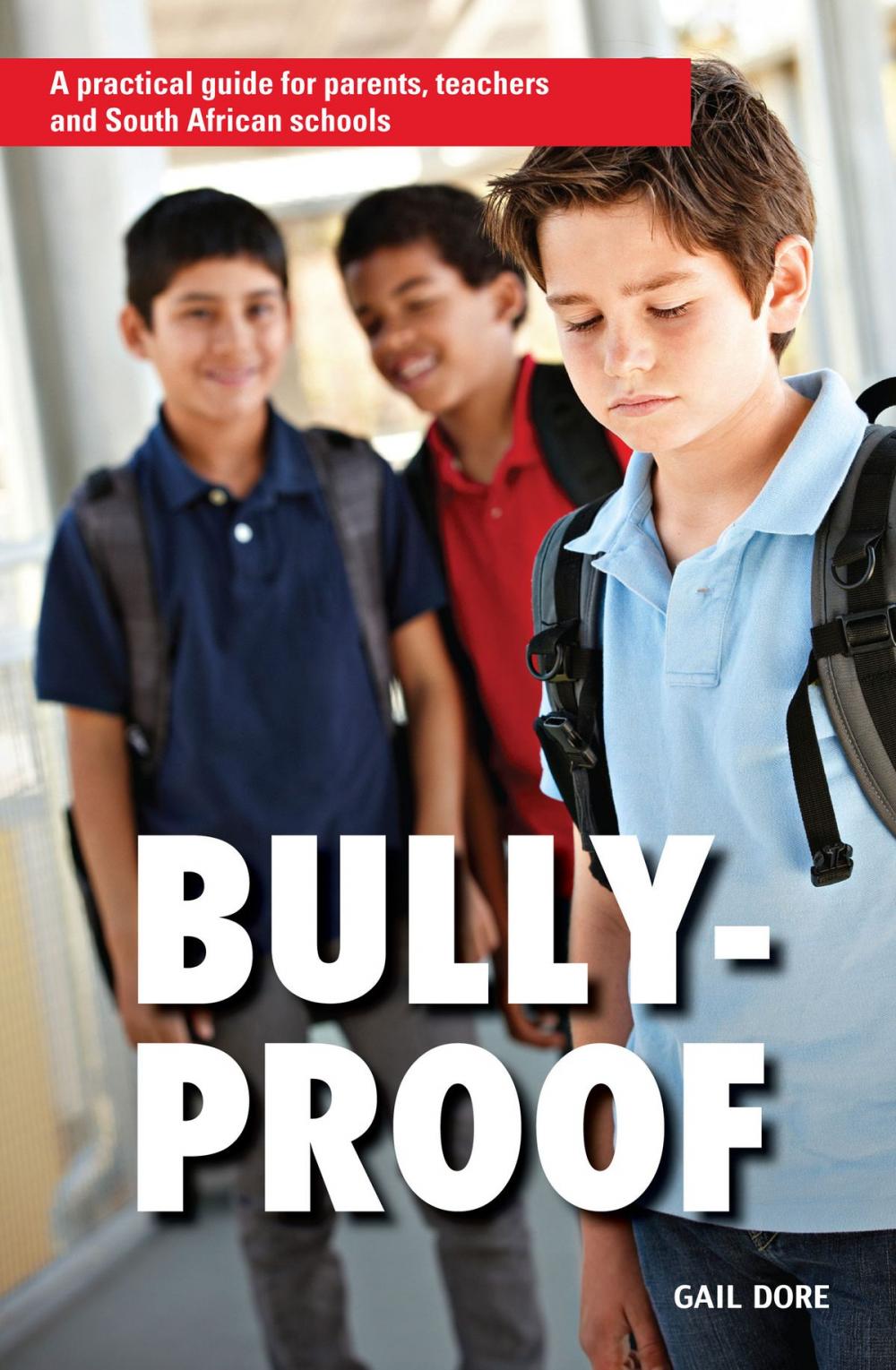 Big bigCover of Bully-proof: A practical guide for parents, teachers and South African schools