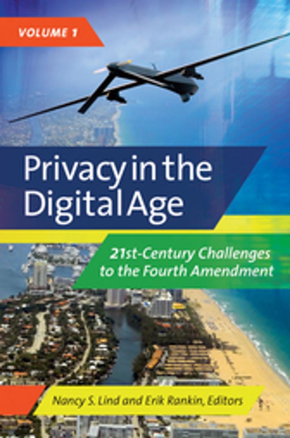 Big bigCover of Privacy in the Digital Age: 21st-Century Challenges to the Fourth Amendment [2 volumes]