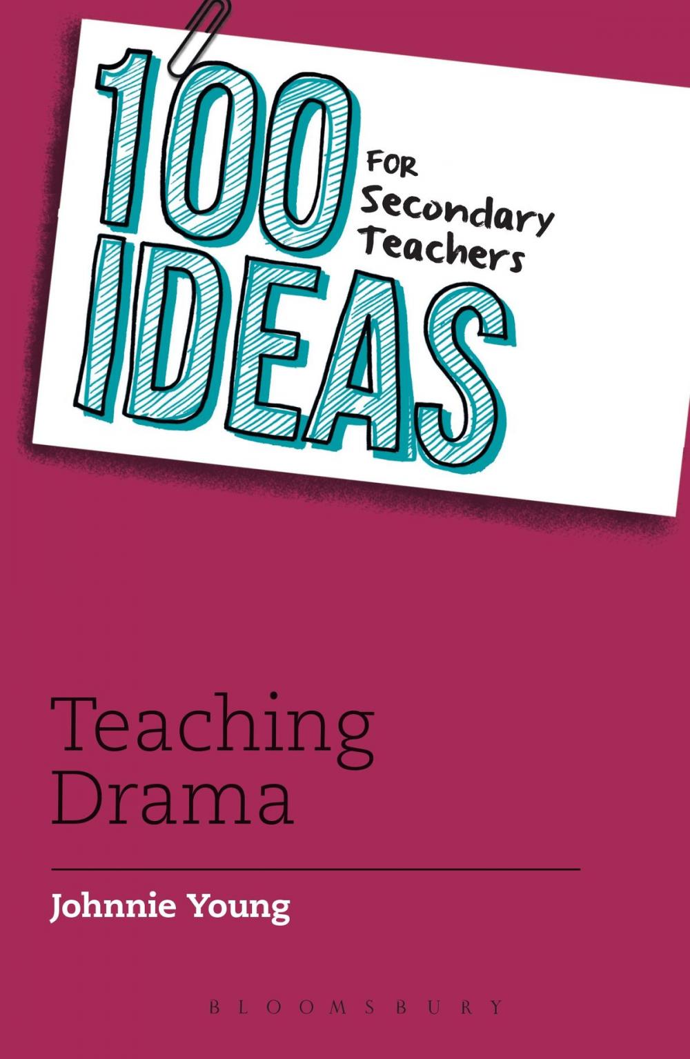 Big bigCover of 100 Ideas for Secondary Teachers: Teaching Drama