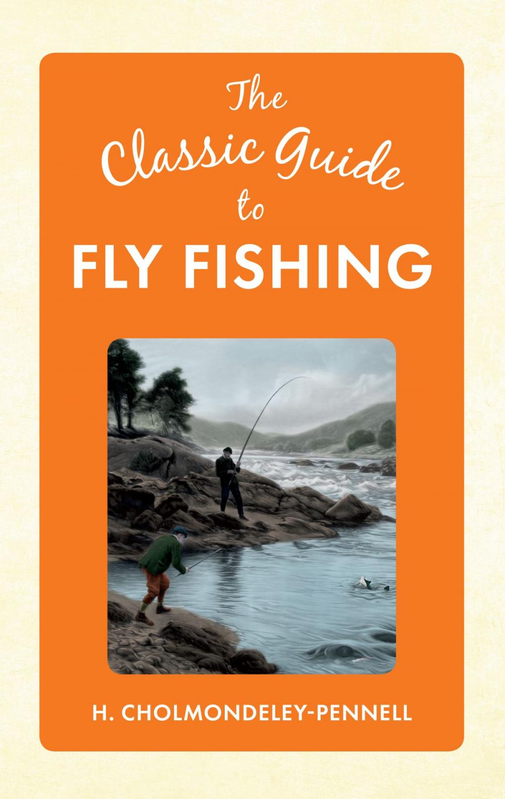 Big bigCover of The Classic Guide to Fly Fishing