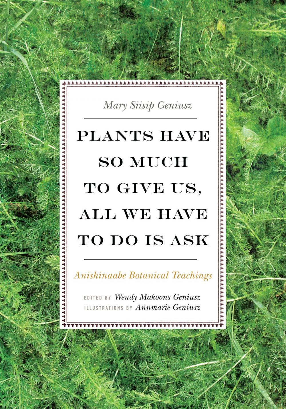 Big bigCover of Plants Have So Much to Give Us, All We Have to Do Is Ask