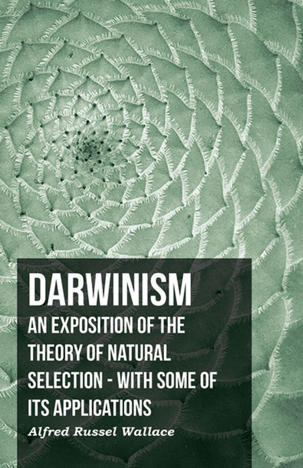 Big bigCover of Darwinism - An Exposition Of The Theory Of Natural Selection - With Some Of Its Applications