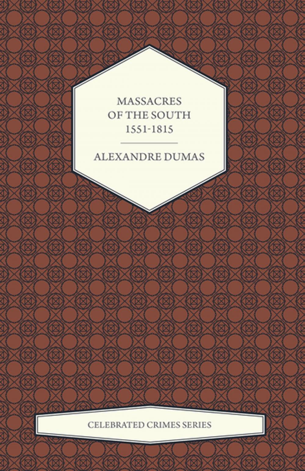 Big bigCover of Massacres of the South - 1551-1815 (Celebrated Crimes Series)