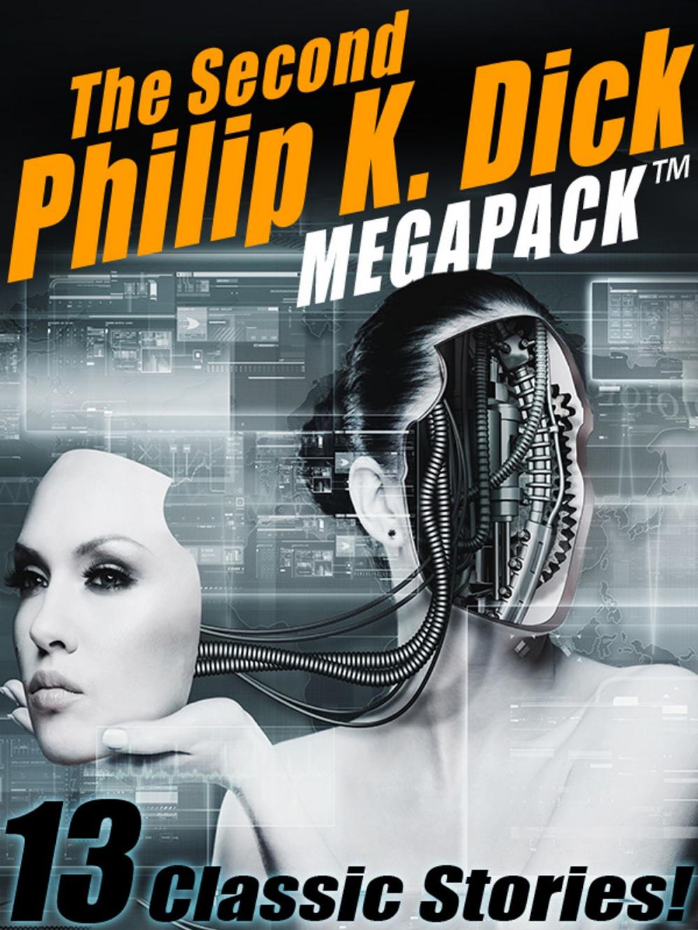 Big bigCover of The Second Philip K. Dick MEGAPACK®: 13 Fantastic Stories