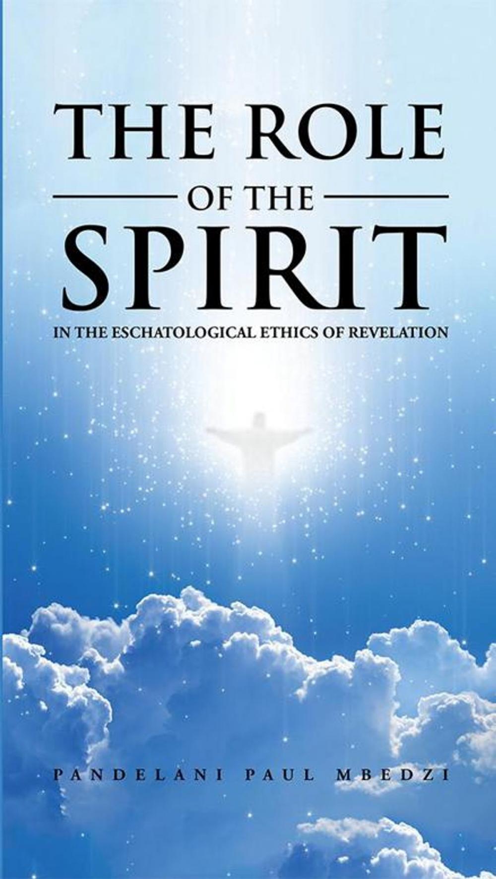 Big bigCover of The Role of the Spirit in the Eschatological Ethics of Revelation