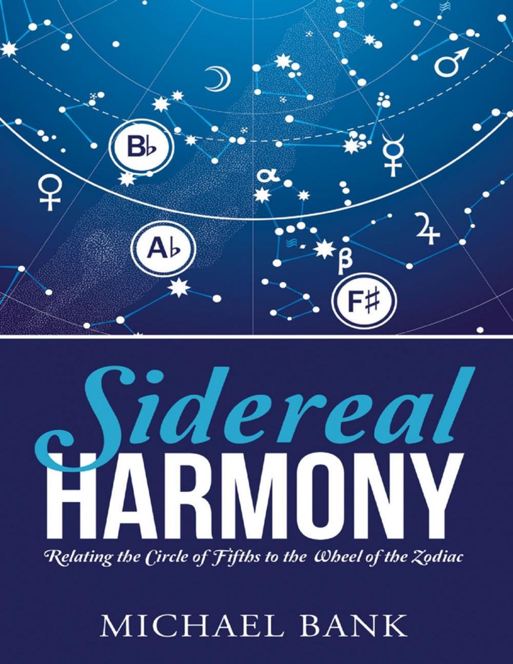 Big bigCover of Sidereal Harmony: Relating the Circle of Fifths to the Wheel of the Zodiac