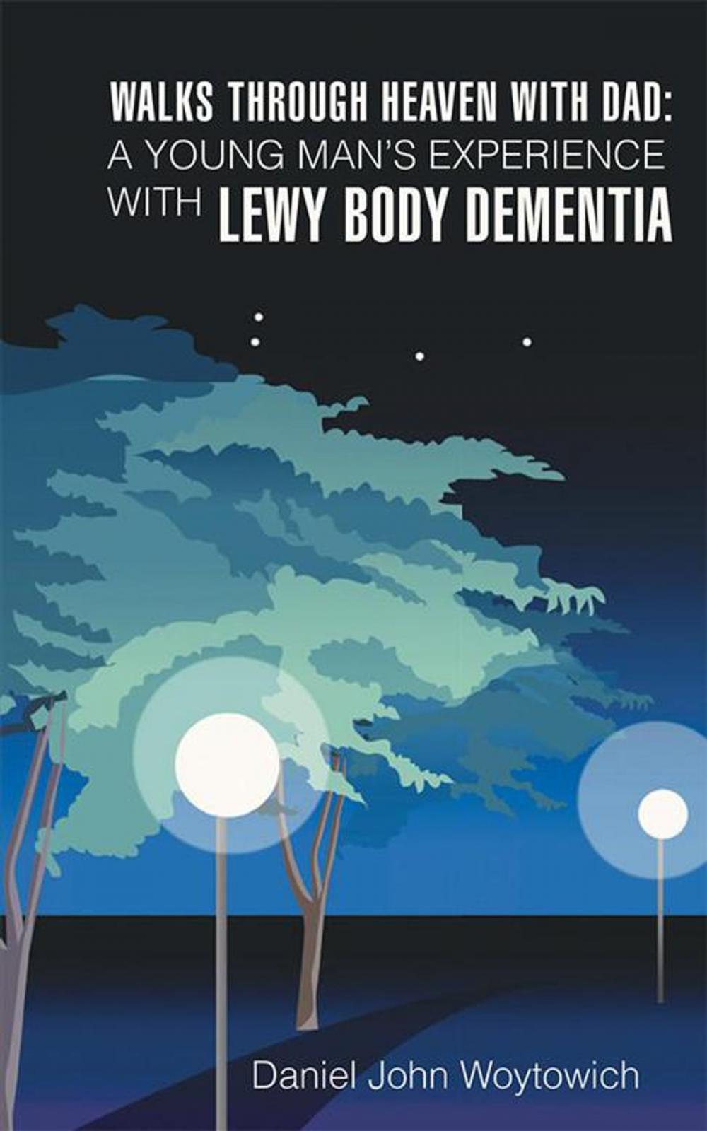 Big bigCover of Walks Through Heaven with Dad: a Young Man's Experience with Lewy Body Dementia