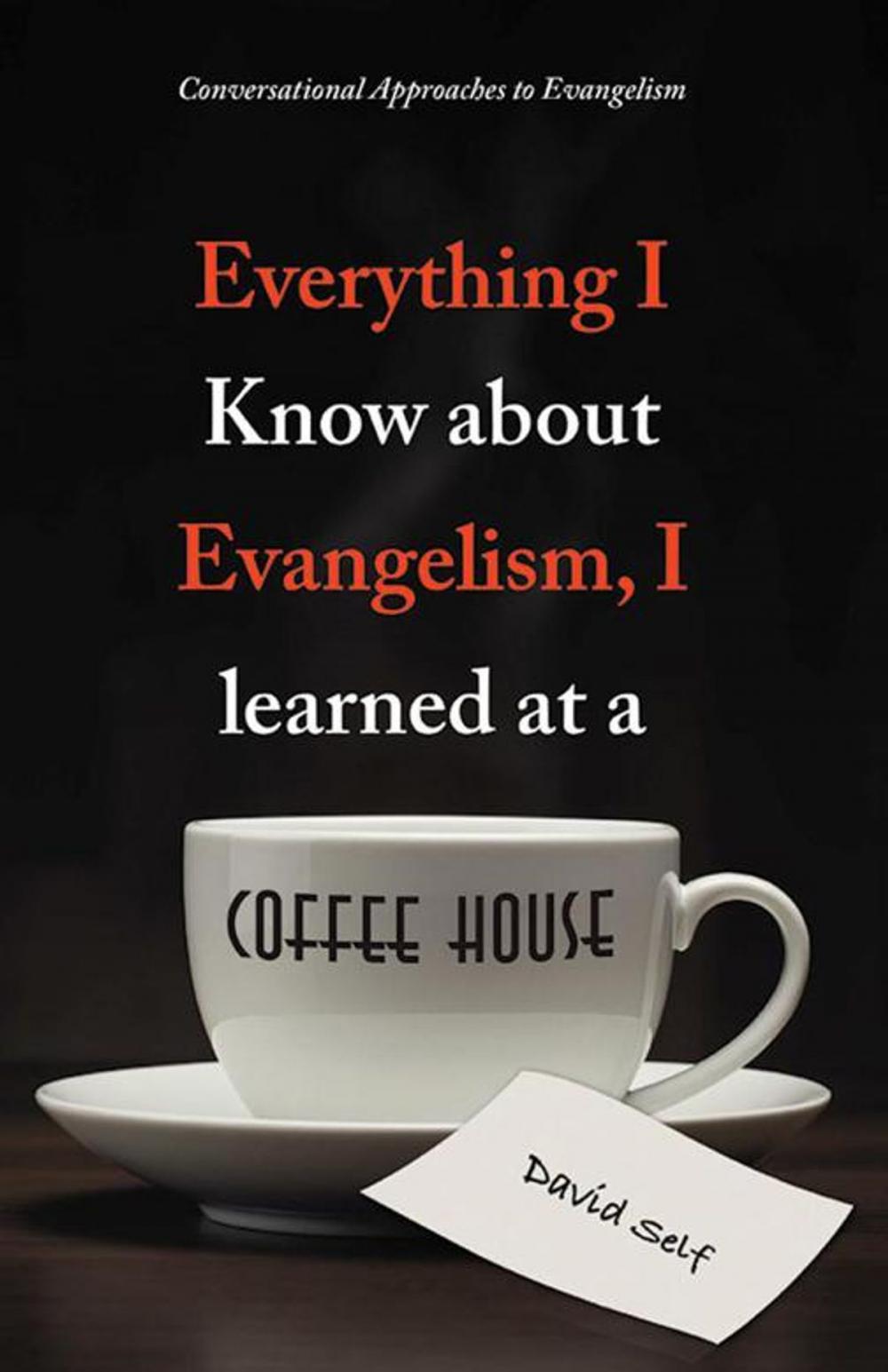 Big bigCover of Everything I Know About Evangelism, I Learned at a Coffee House