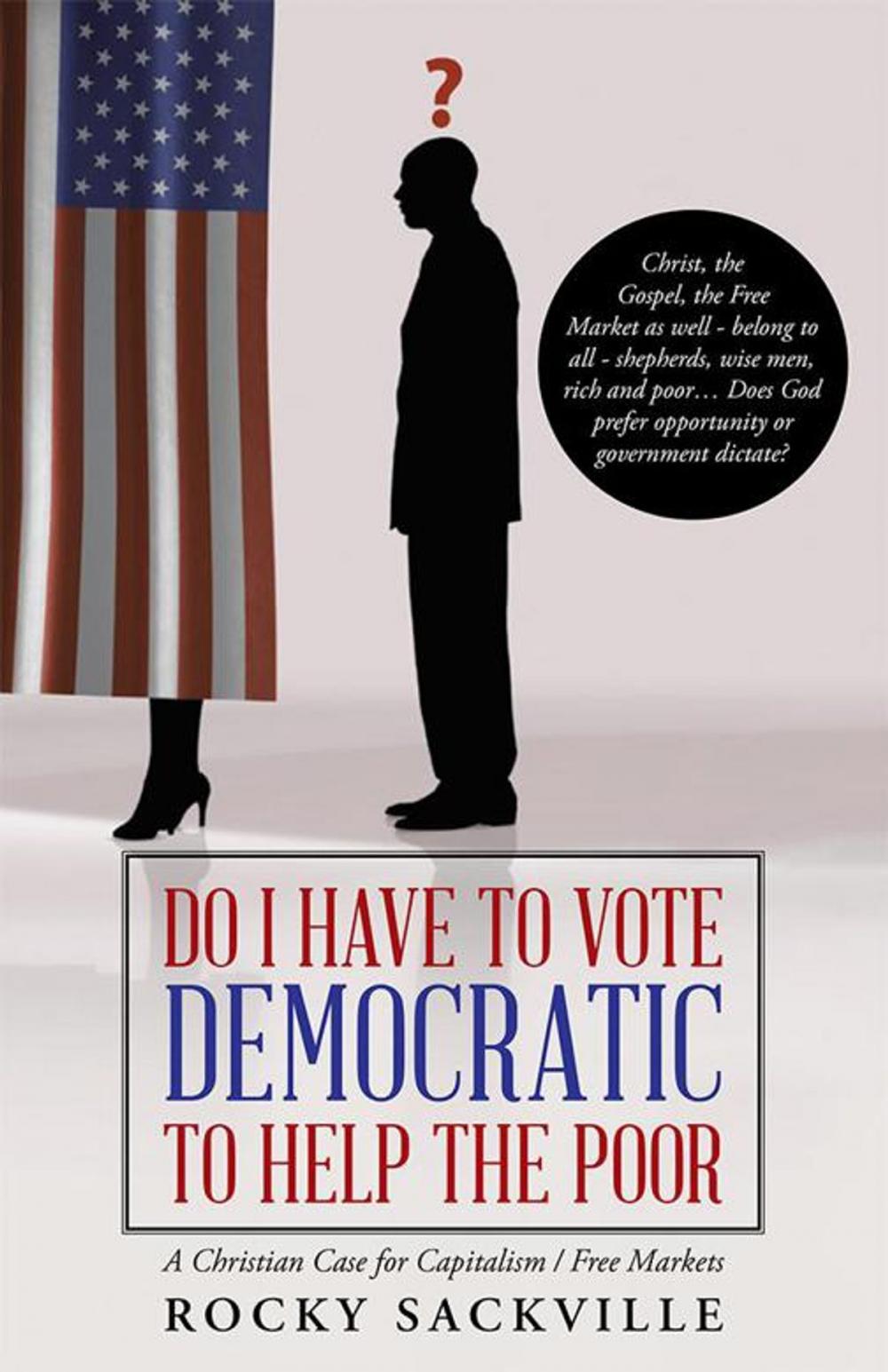 Big bigCover of Do I Have to Vote Democratic to Help the Poor