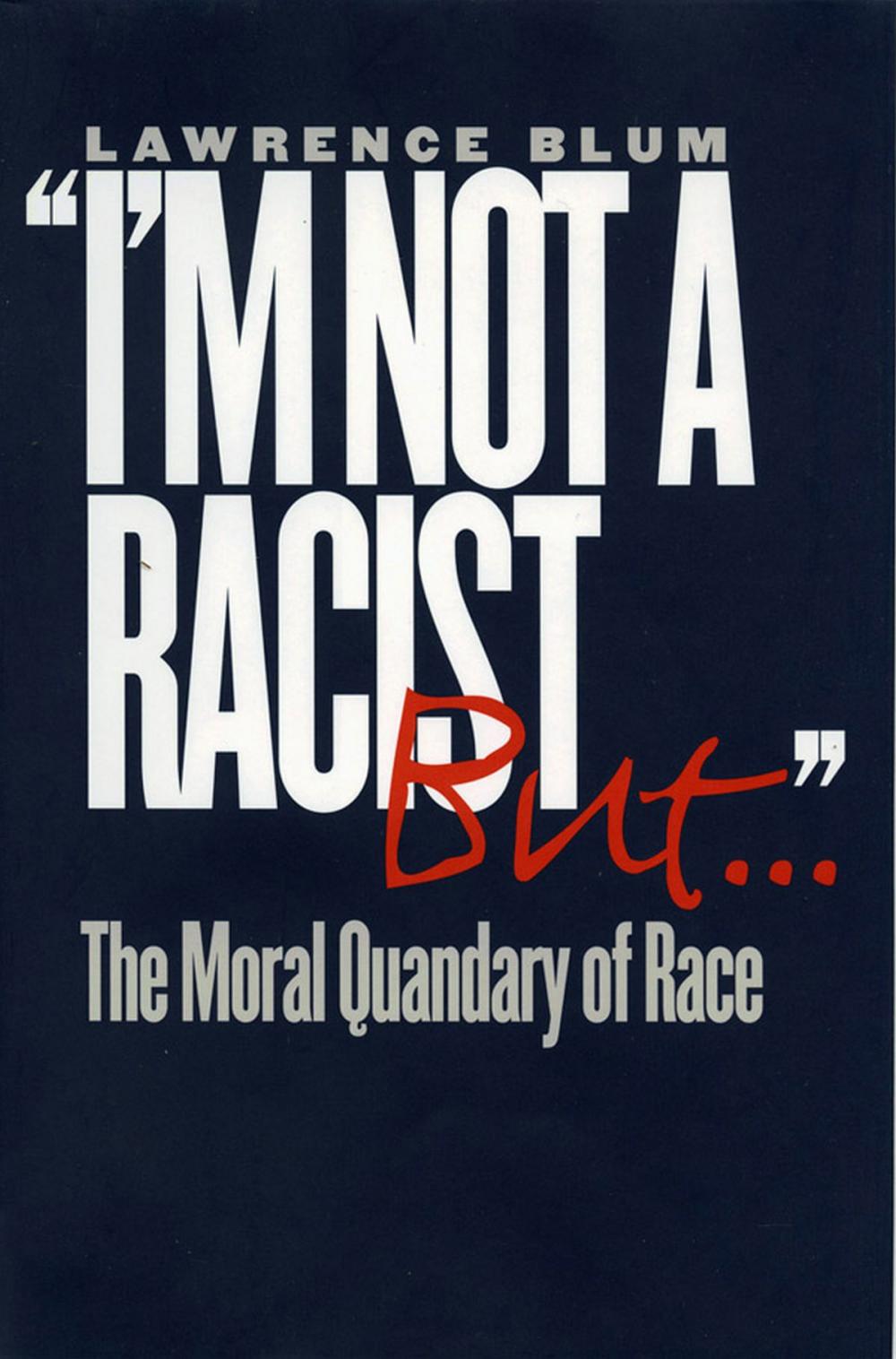 Big bigCover of "I'm Not a Racist, But . . ."