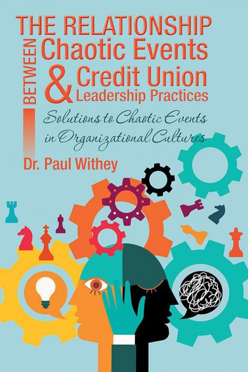 Big bigCover of The Relationship Between Chaotic Events and Credit Union Leadership Practices