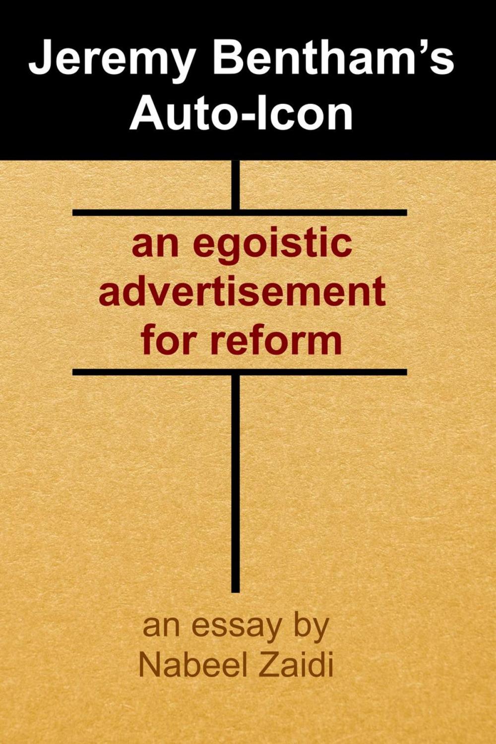 Big bigCover of Jeremy Bentham's Auto-Icon: an egoistic advertisement for reform