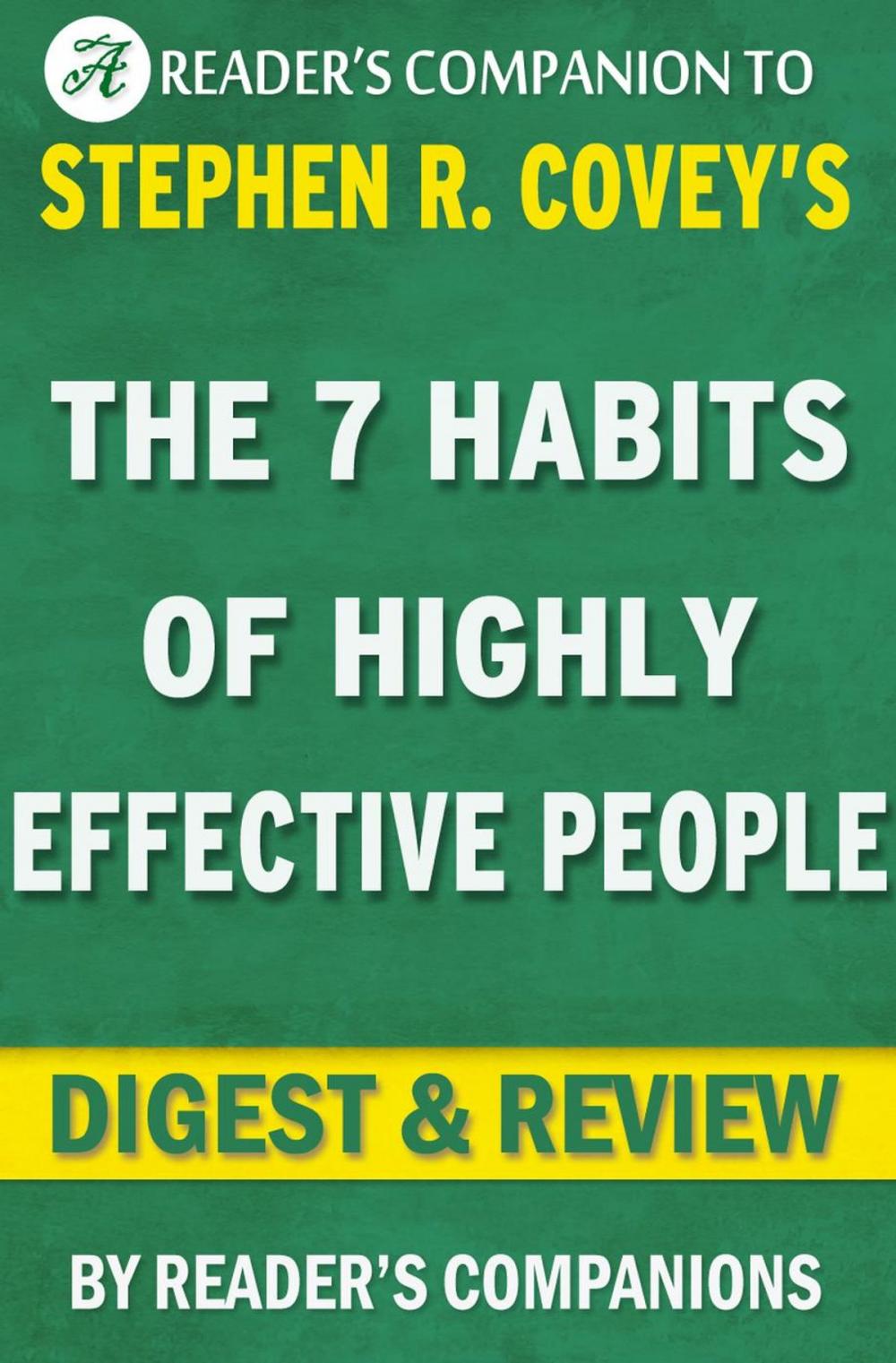 Big bigCover of The 7 Habits of Highly Effective People: Powerful Lessons in Personal Change A Digest & Review of Stephen R. Covey's Best Selling Book