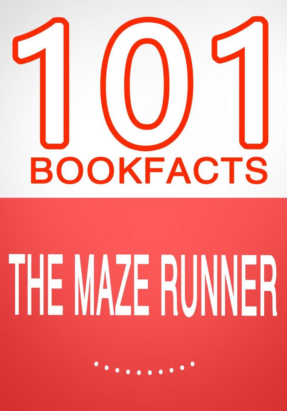 Big bigCover of The Maze Runner - 101 Amazing Facts You Didn't Know