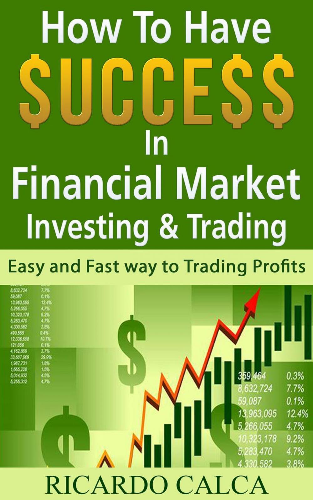 Big bigCover of How to have $uccess in Financial Market Investing & Trading