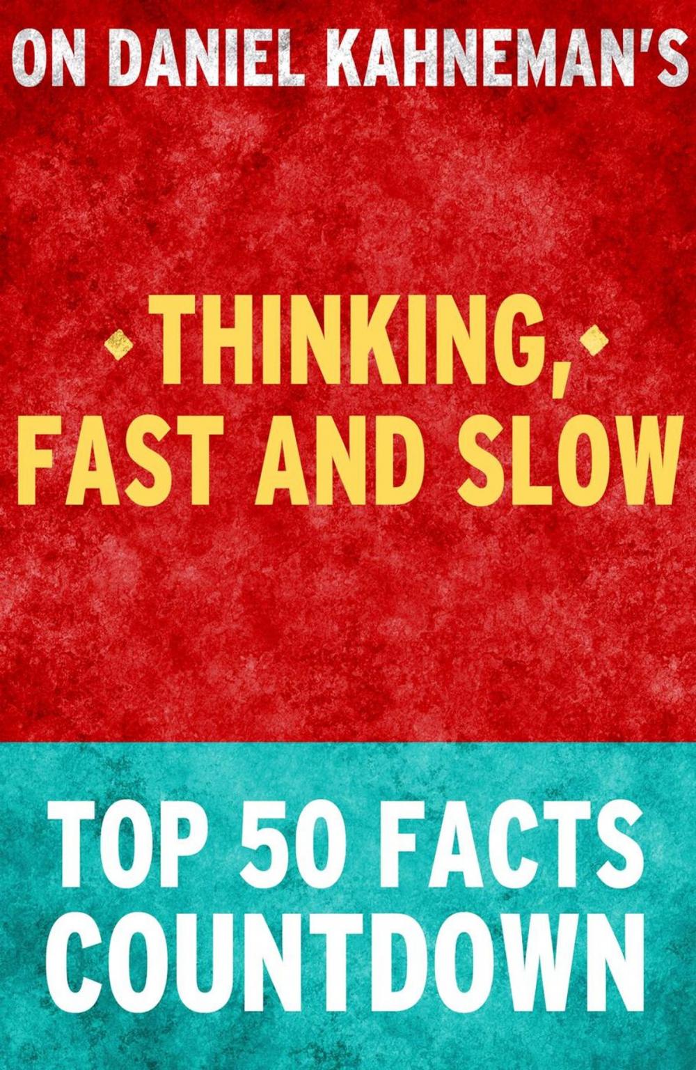 Big bigCover of Thinking, Fast and Slow - Top 50 Facts Countdown