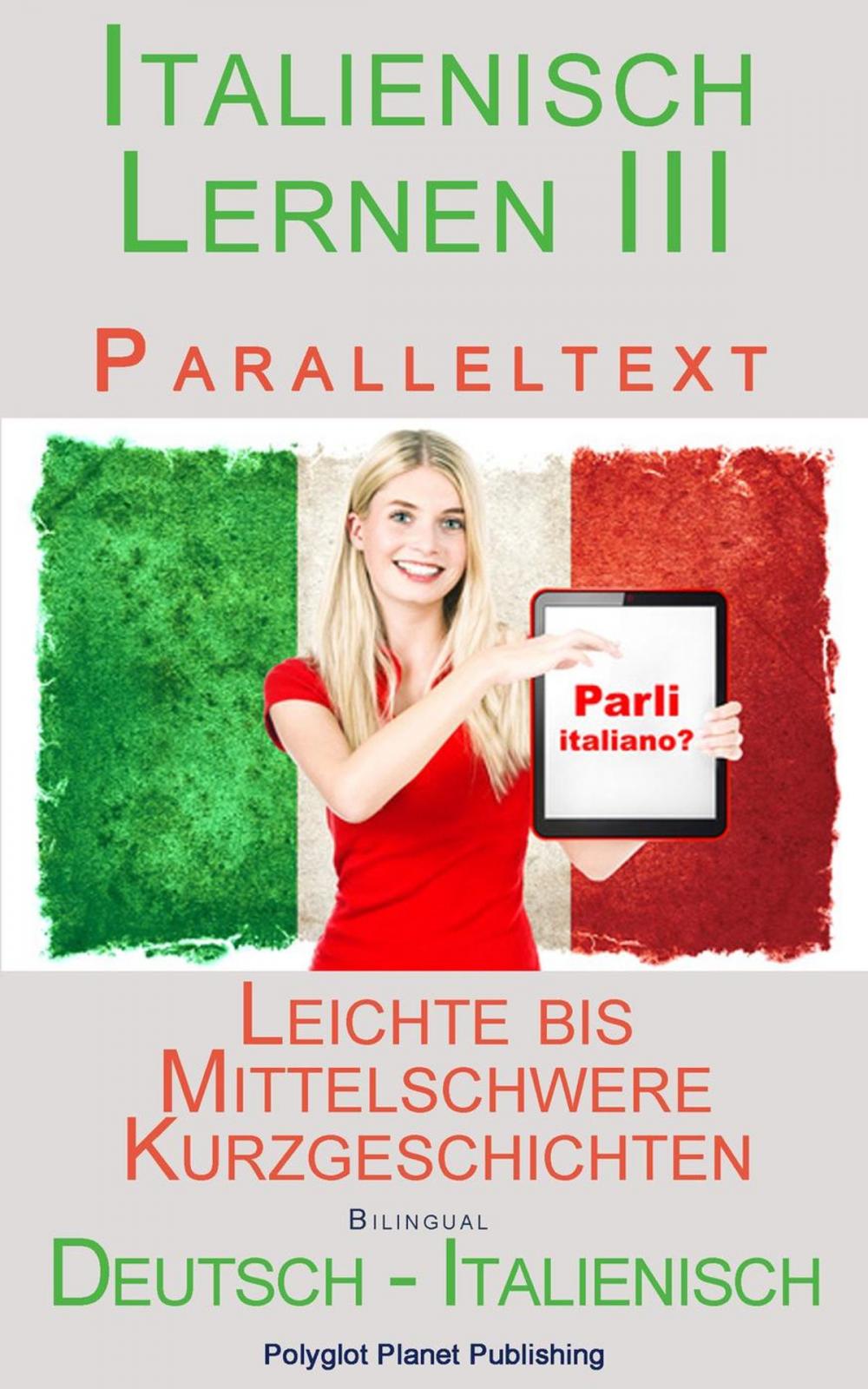 Big bigCover of Italienisch Lernen III - Paralleltext (Deutsch - Italienisch) Leichte bis Mittelschwere Kurzgeschichten