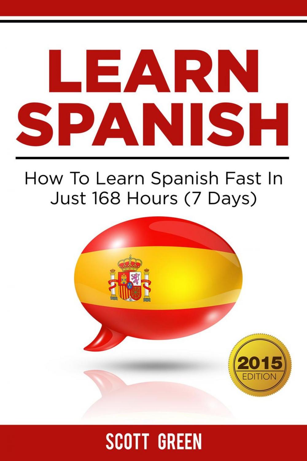 Big bigCover of Learn Spanish : How To Learn Spanish Fast In Just 168 Hours (7 Days)