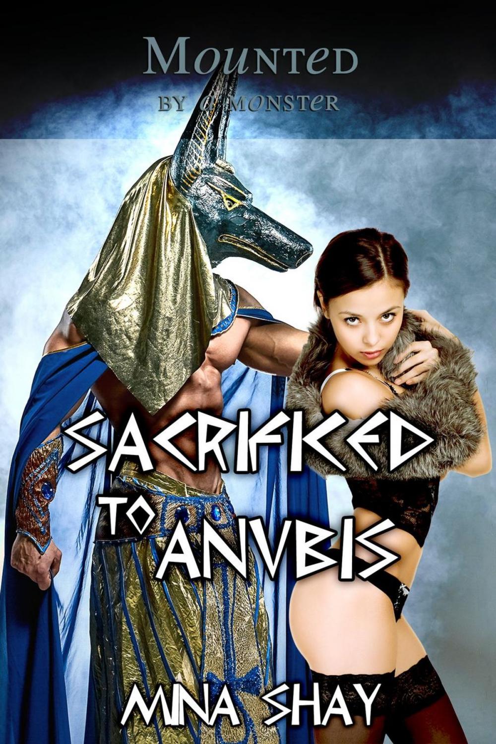 Big bigCover of Mounted by a Monster: Sacrificed to Anubis