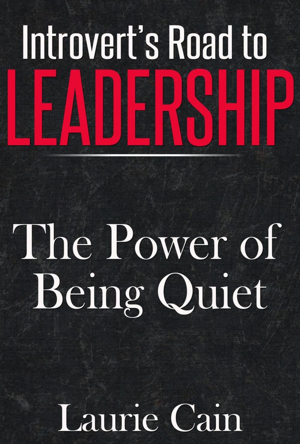 Big bigCover of Introvert's Road To Leadership: The Power Of Being Quiet