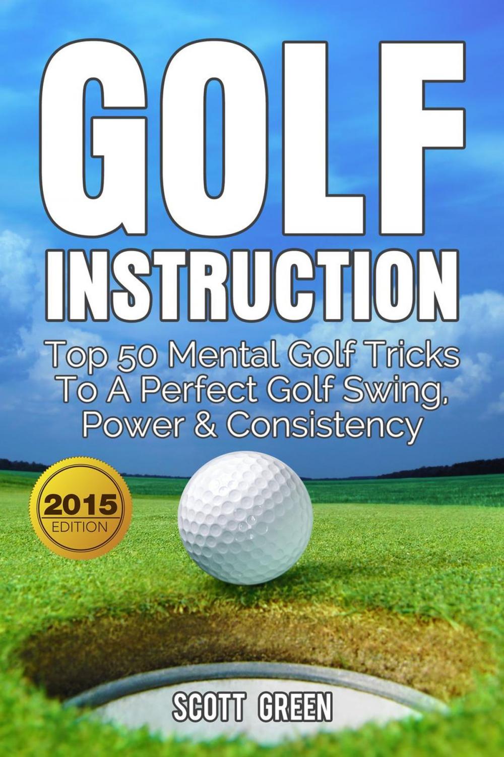 Big bigCover of Golf Instruction: Top 50 Mental Golf Tricks To A Perfect Golf Swing, Power & Consistency