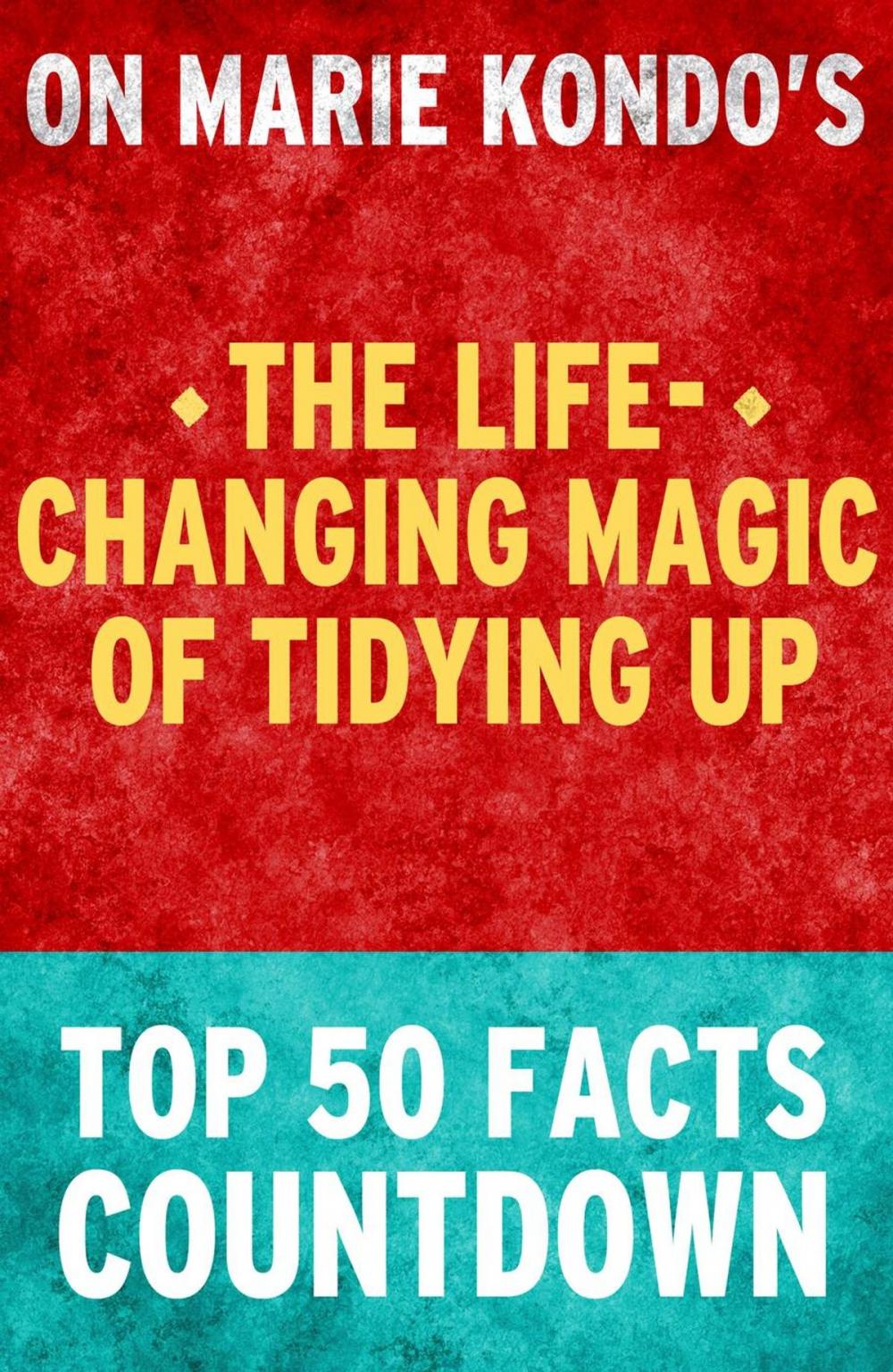 Big bigCover of The Life-Changing Magic of Tidying Up - Top 50 Facts Countdown